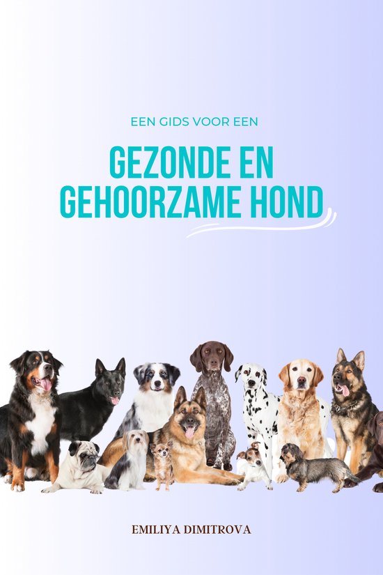 Gezonde en gehoorzame hond - de taal van de hond.-Gezond eten.-ziekten bij honden en hoe ermee om te gaan.-Honden spelletjes.-