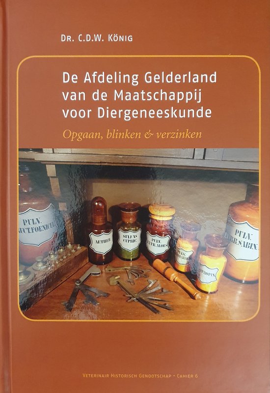 De Afdeling Gelderland van de Maatschappij voor Diergeneeskunde / Cahiers v.h. veterinair historisch genootschap / 6