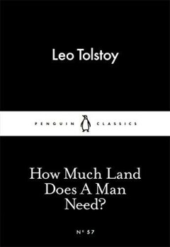 How Much Land Does A Man Need? / Penguin Little Black Classics / 57