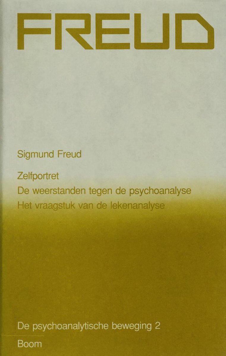 Sigmund Freud Nederlandse editie 2: Zelfportret ; De weerstanden tegen de psychoanalyse ; Het vraagstuk van de lekenanalyse