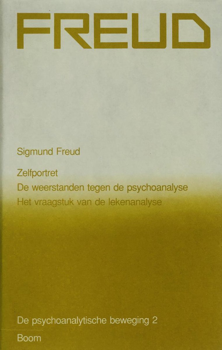 boekenbalie_9789060099391_cover Sigmund Freud Nederlandse editie 2: Zelfportret ; De weerstanden tegen de psychoanalyse ; Het vraagstuk van de lekenanalyse / Sigmund Freud Nederlandse editie De psychoanalytische beweging / 2