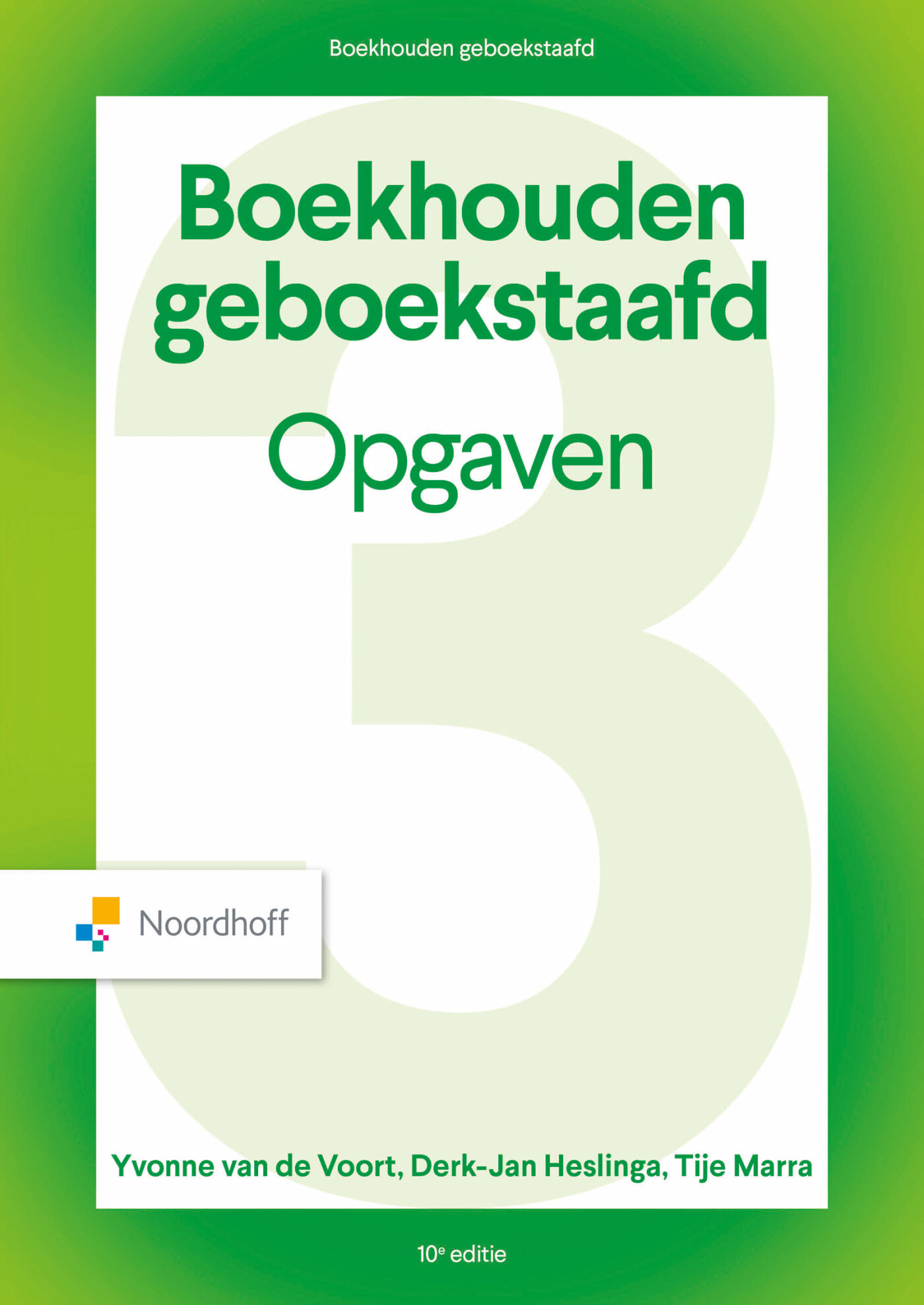 Y.R.P. van de Voort Boekhouden Geboekstaafd 3 - Opgaven - 10e Editie
