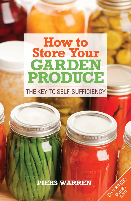 Piers Warren How To Store Your Garden Produce, The Key To Self-Sufficiency