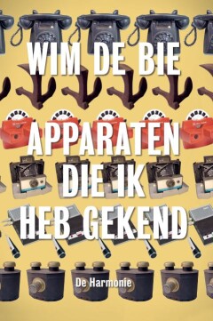 Wim de Bie Apparaten Die Ik Heb Gekend thumbnail