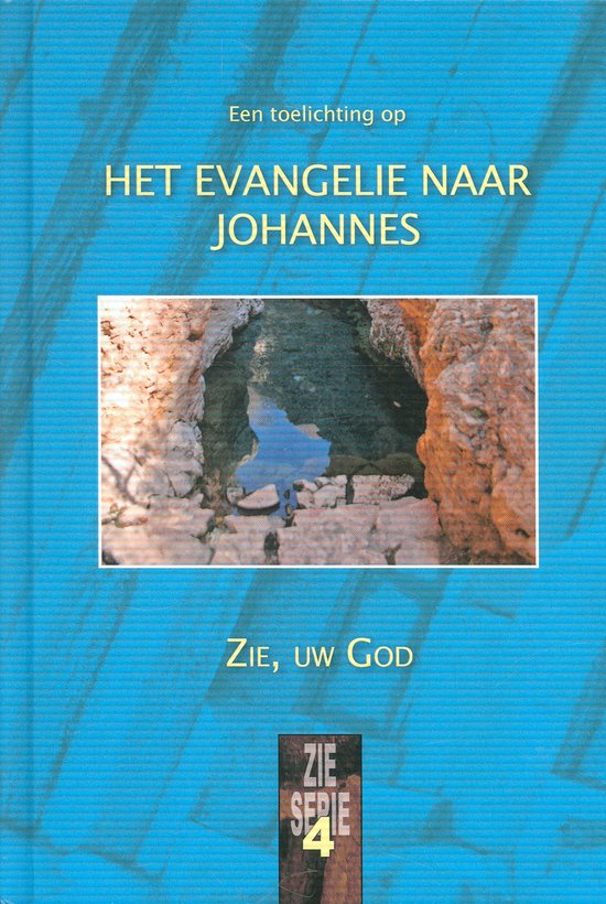 Een toelichting op het Evangelie naar Johannes / Zie-Serie / 4