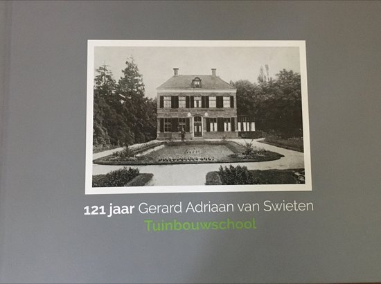 121 jaar Gerard Adriaan van Swieten Tuinbouwschool