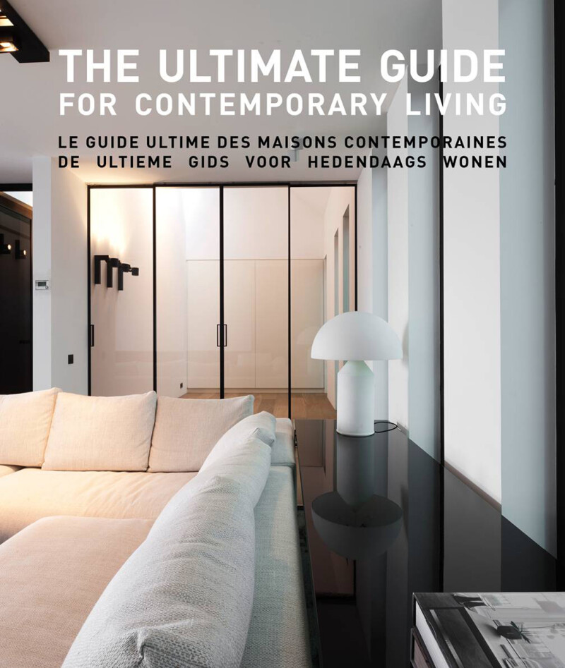 De ultieme gids voor hedendaags wonen/The ultimate guide for contemporary living/Le guide ultime des maisons contemporaines