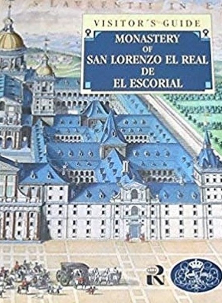 Monastery of San Lorenzo El Real de El Escorial: visitor's guide