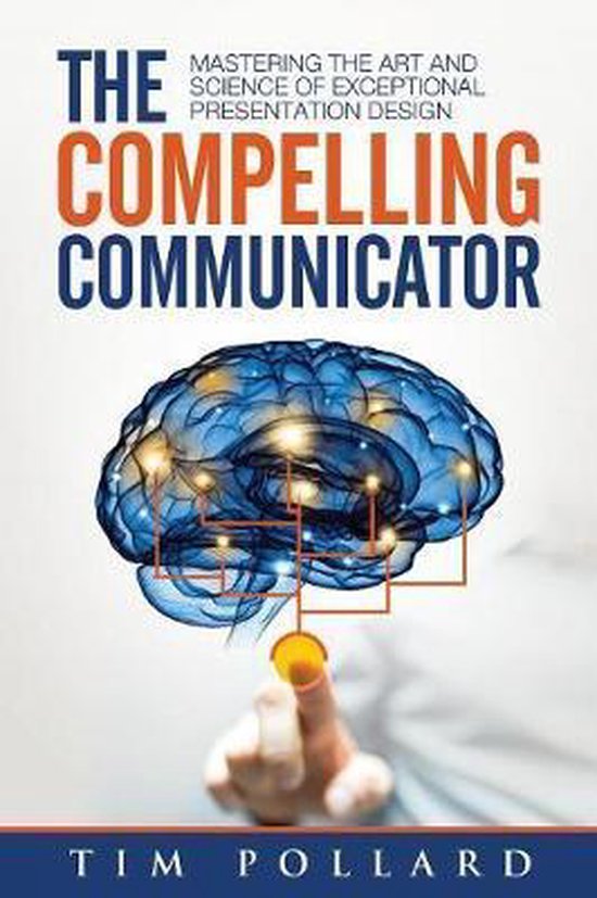 Tim Pollard The Compelling Communicator