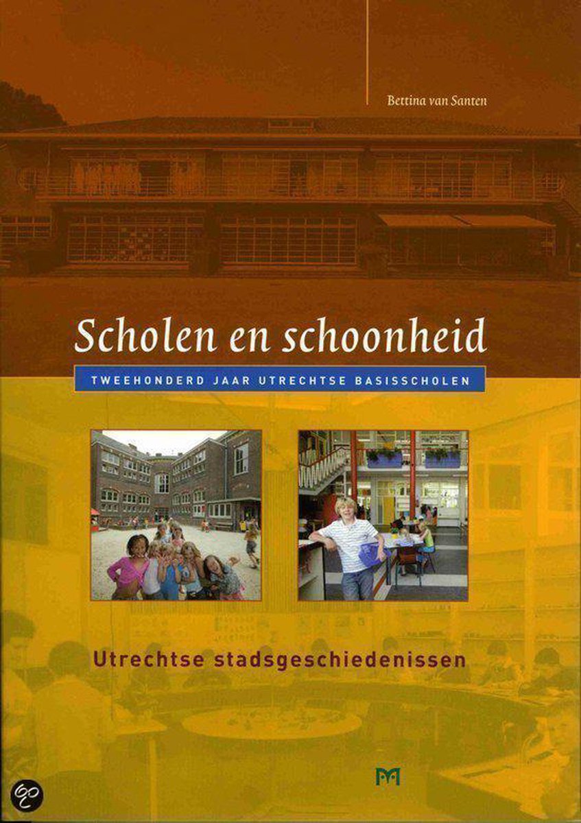 Scholen en schoonheid. Tweehonderd jaar Utrechtse basisscholen