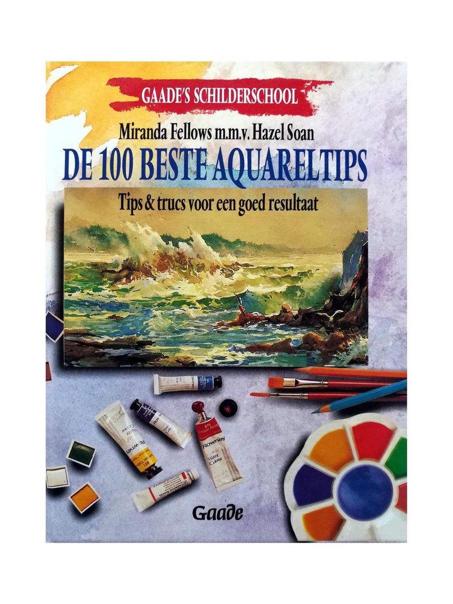 De 100 beste aquarel tips / Gaade's schilderschool