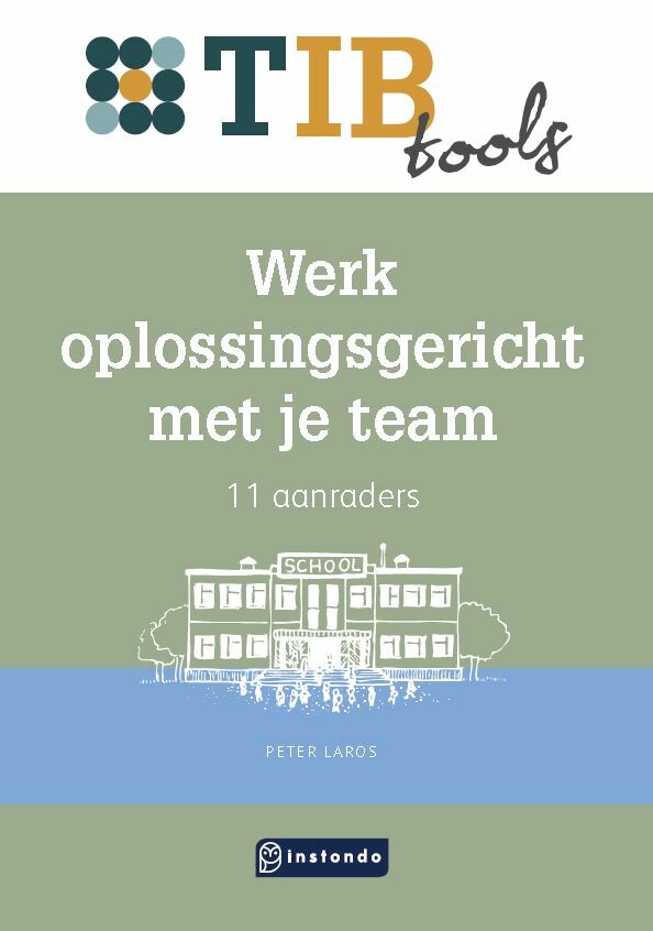 Werk oplossingsgericht met je team / TIB tools voor onderwijsprofessionals