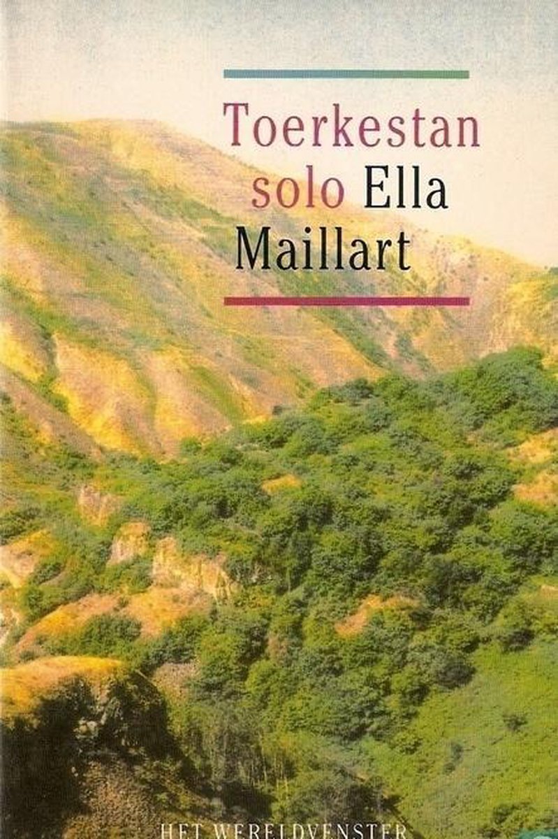 Ella Maillart Toerkestan Solo