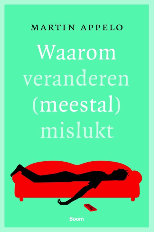 Martin Appelo Waarom Veranderen (meestal) Mislukt