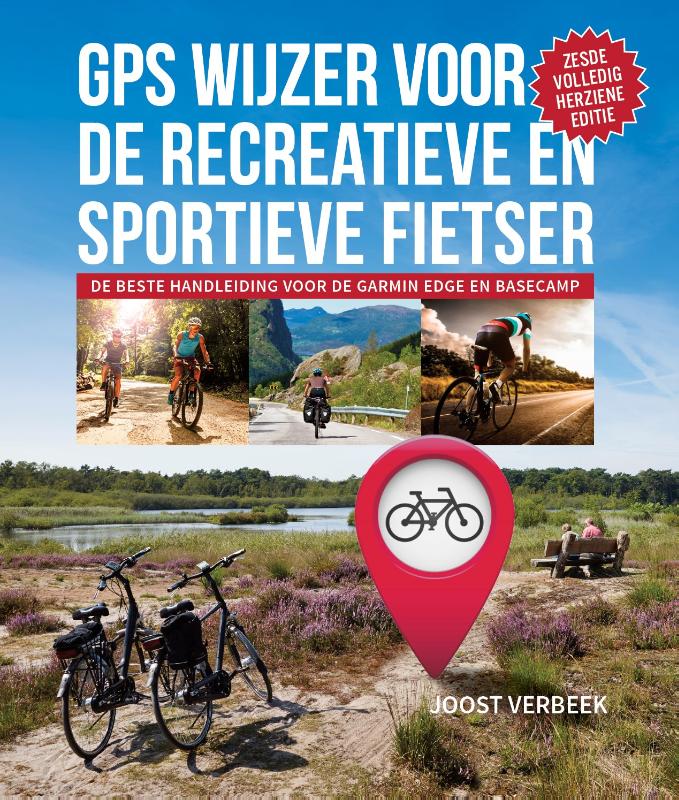 GPS WIJZER voor de recreatieve en sportieve fietser 6e editie