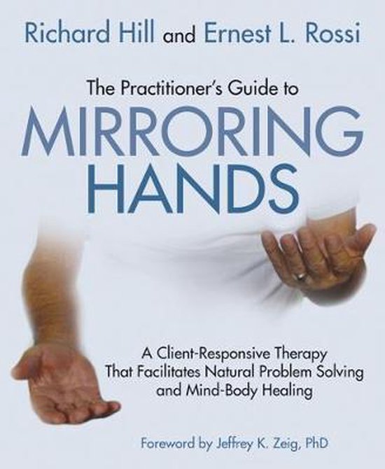 Ernest L. Rossi The Practitioner's Guide To Mirroring Hands