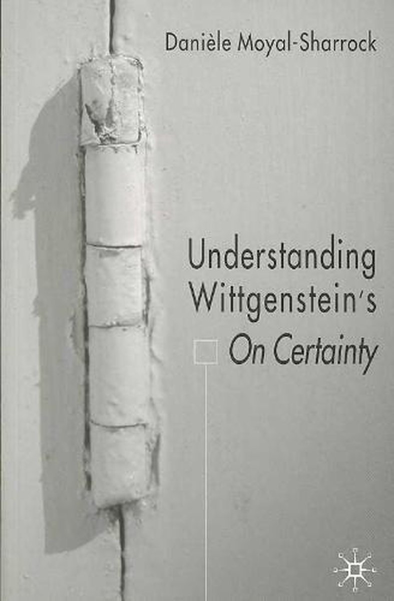 Understanding Wittgenstein's On Certainty