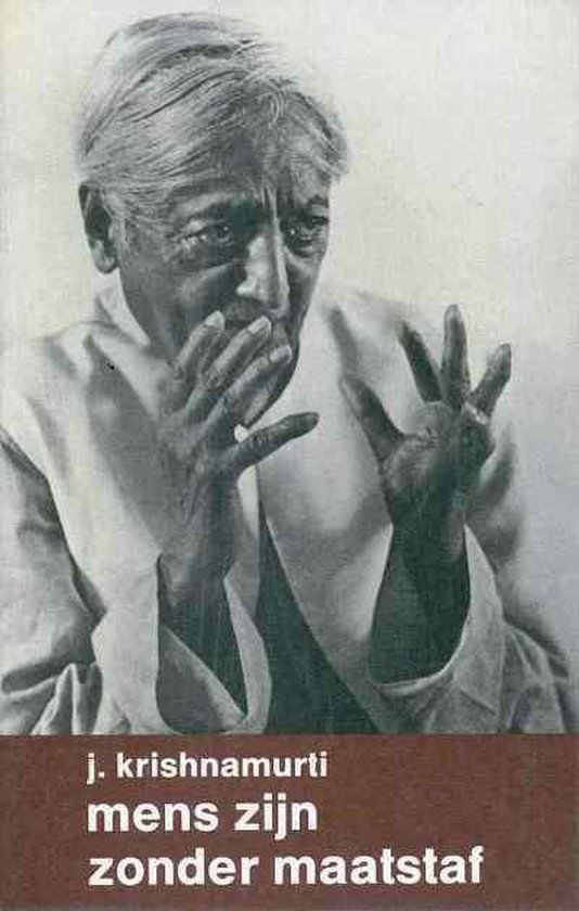 Jiddu Krishnamurti Mens Zijn Zonder Maatstaf