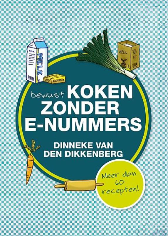 Dinneke van den Dikkenberg Bewust Koken Zonder E-nummers