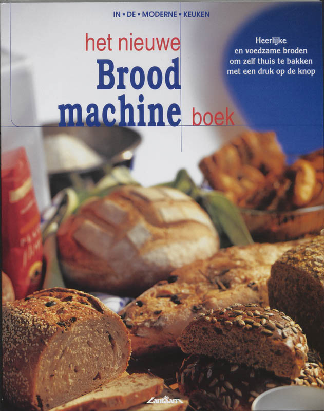 Het nieuwe brood machine boek / In de moderne keuken