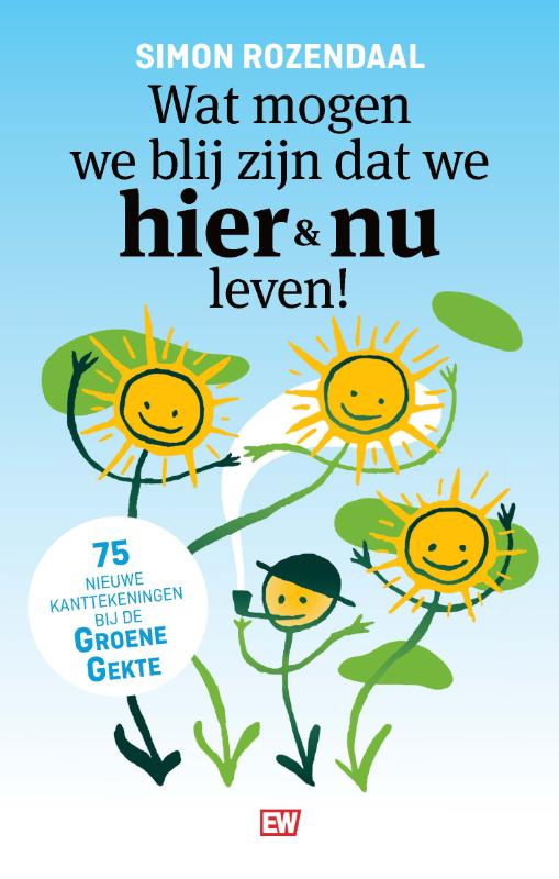 Wat mogen we blij zijn dat we hier en nu leven! / EW Boeken