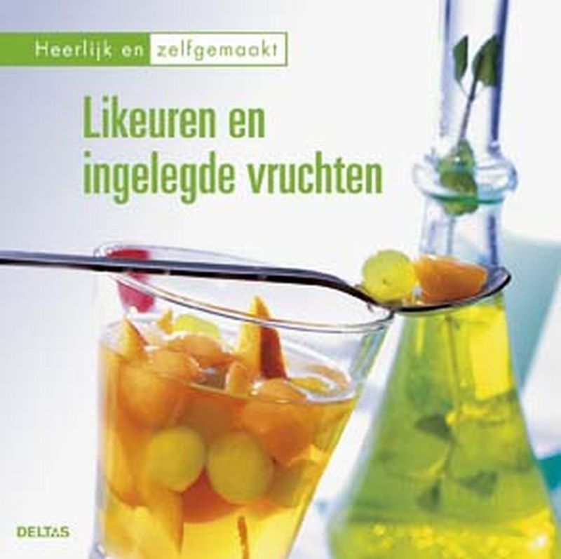 boekenbalie_9789044712360_cover Heerlijk en zelfgemaakt - Likeuren en ingelegde vruchten