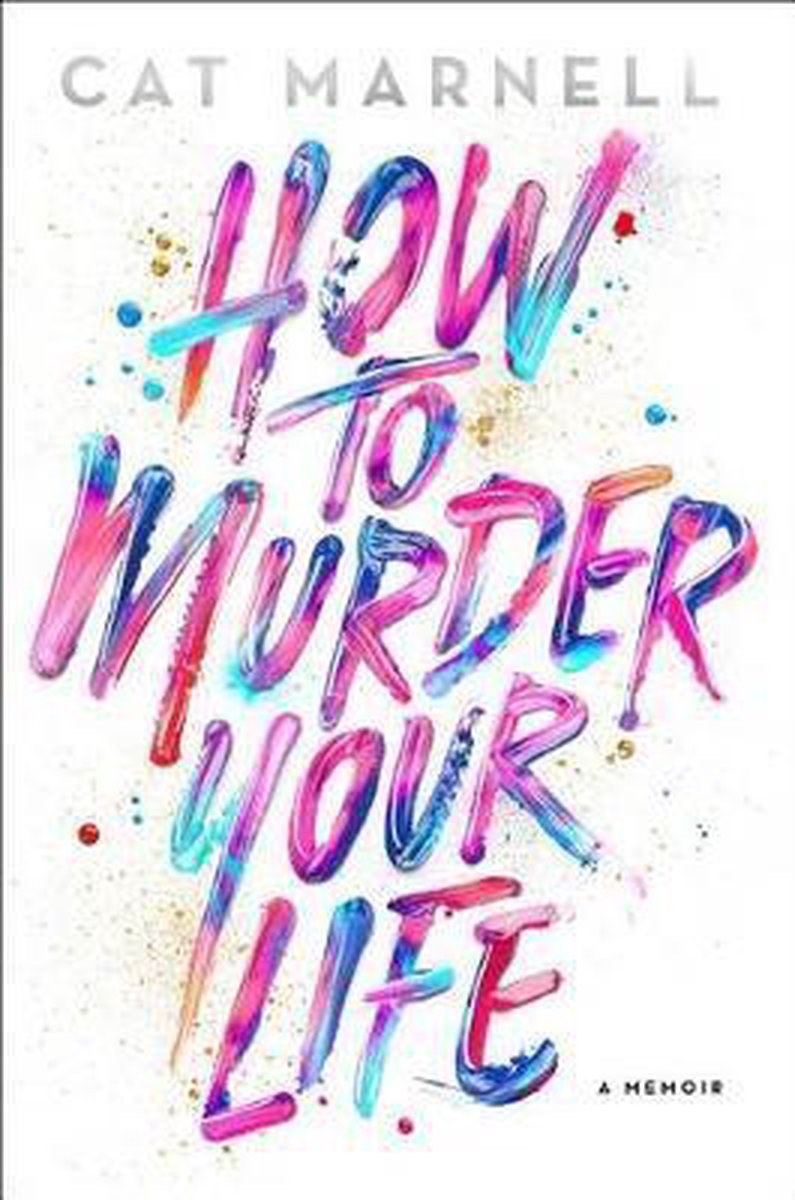 How to Murder Your Life
