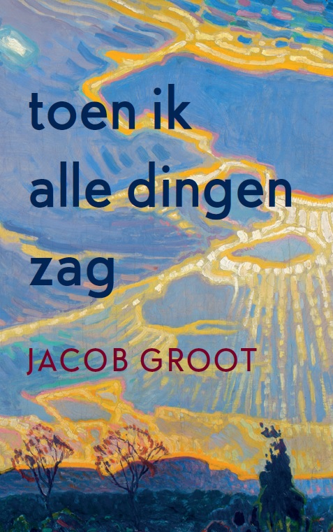 Jacob Groot Toen Ik Alle Dingen Zag thumbnail