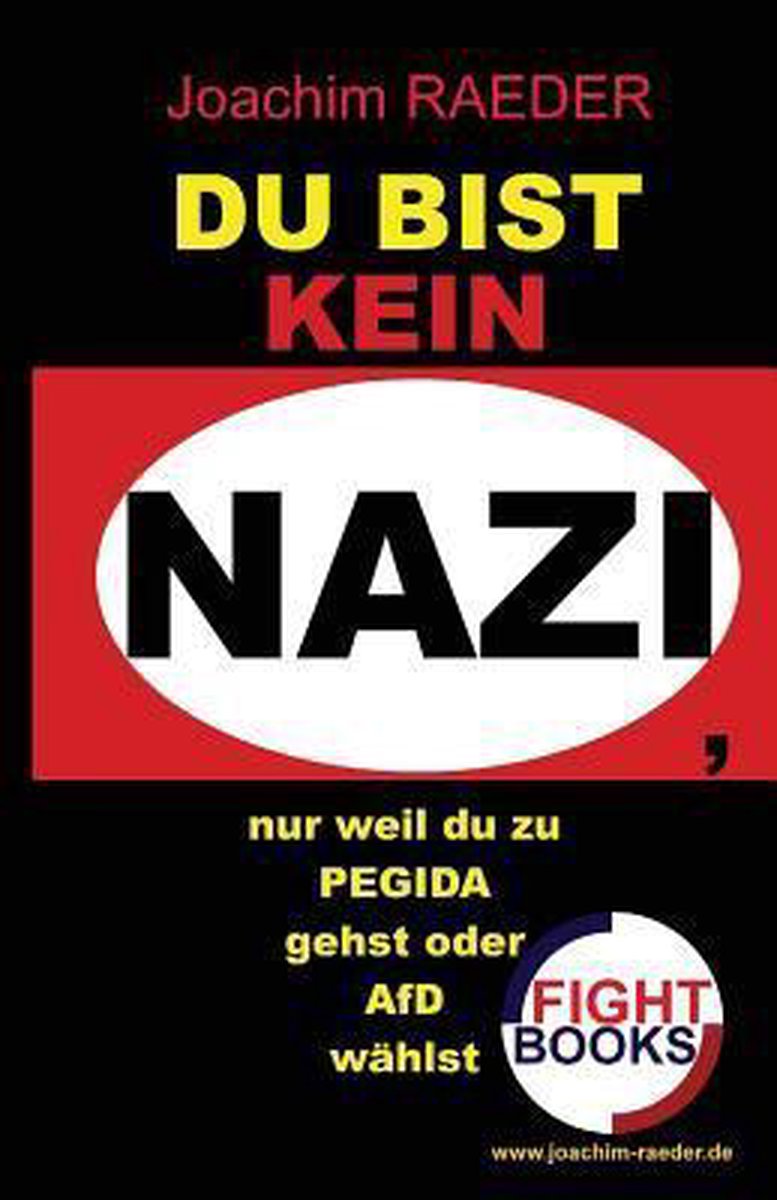 Du Bist Kein Nazi, Nur Weil Du Zu Pegida Gehst Oder Afd Waehlst