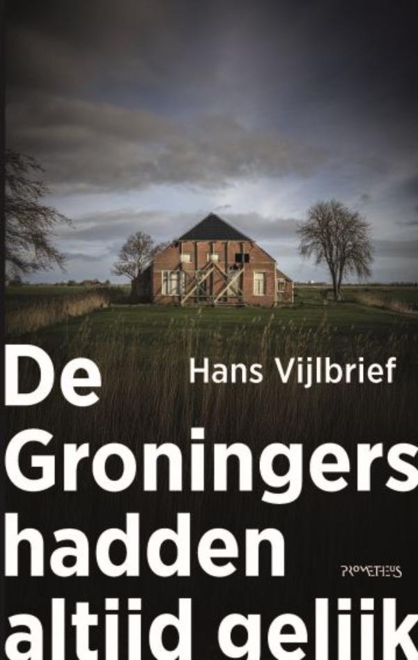 Hans Vijlbrief De Groningers Hadden Altijd Gelijk
