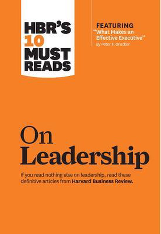 Harvard Business Review Hbr's 10 Must Reads On Leadership (with Featured Article "What Makes An Effective Executive, " By Peter F. Drucker) / Hbr's 10 Must Reads