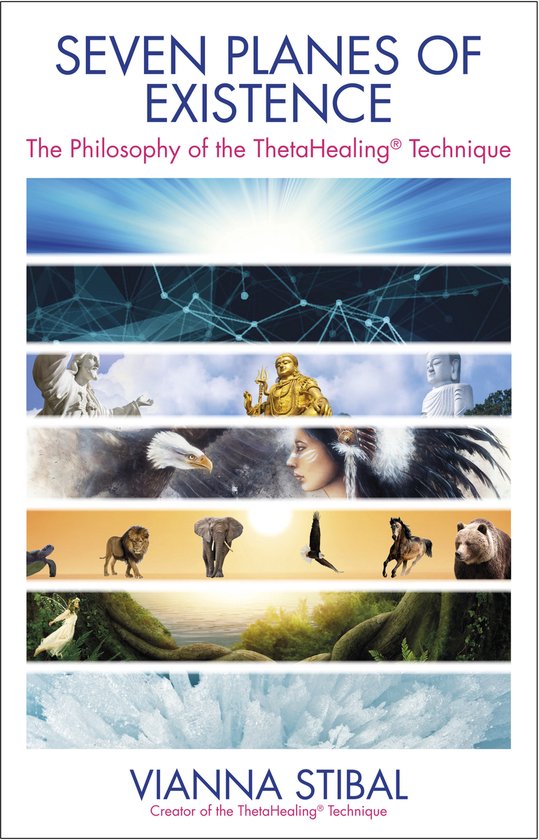 Vianna Stibal Seven Planes Of Existence, The Philosophy Of The Thetahealing(r) Technique