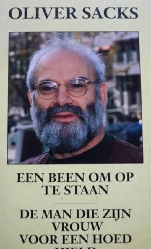 Oliver Sacks Een Been Om Op Te Staan - De Man Die Zijn Vrouw Een Hoed Hield