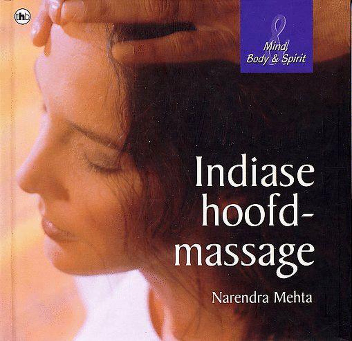 boekenbalie_9789044308624_cover Indiase hoofdmassage / Mind, Body & Spirit
