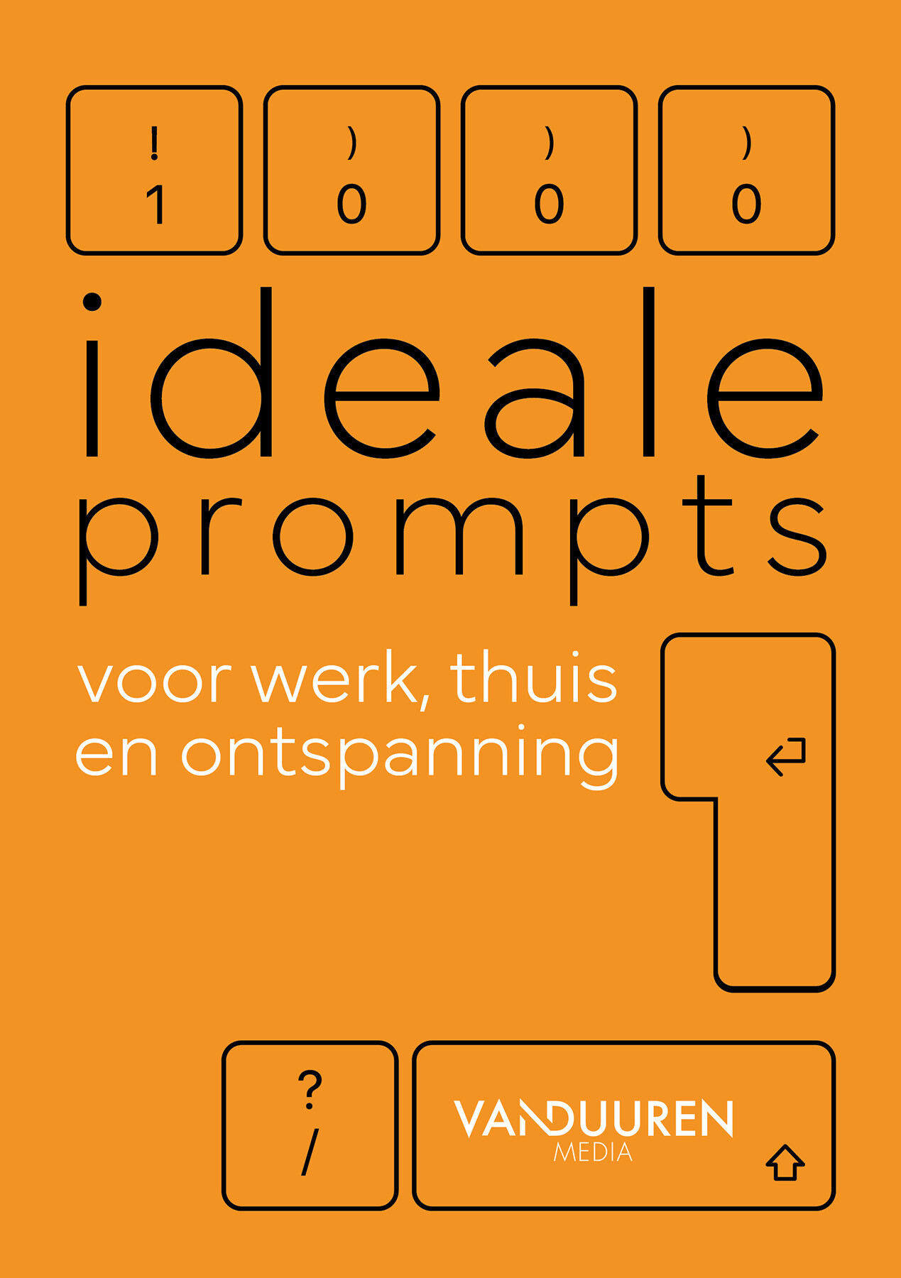 Bob van Duuren 1000 Ideale Prompts Voor Werk, Thuis En Ontspanning