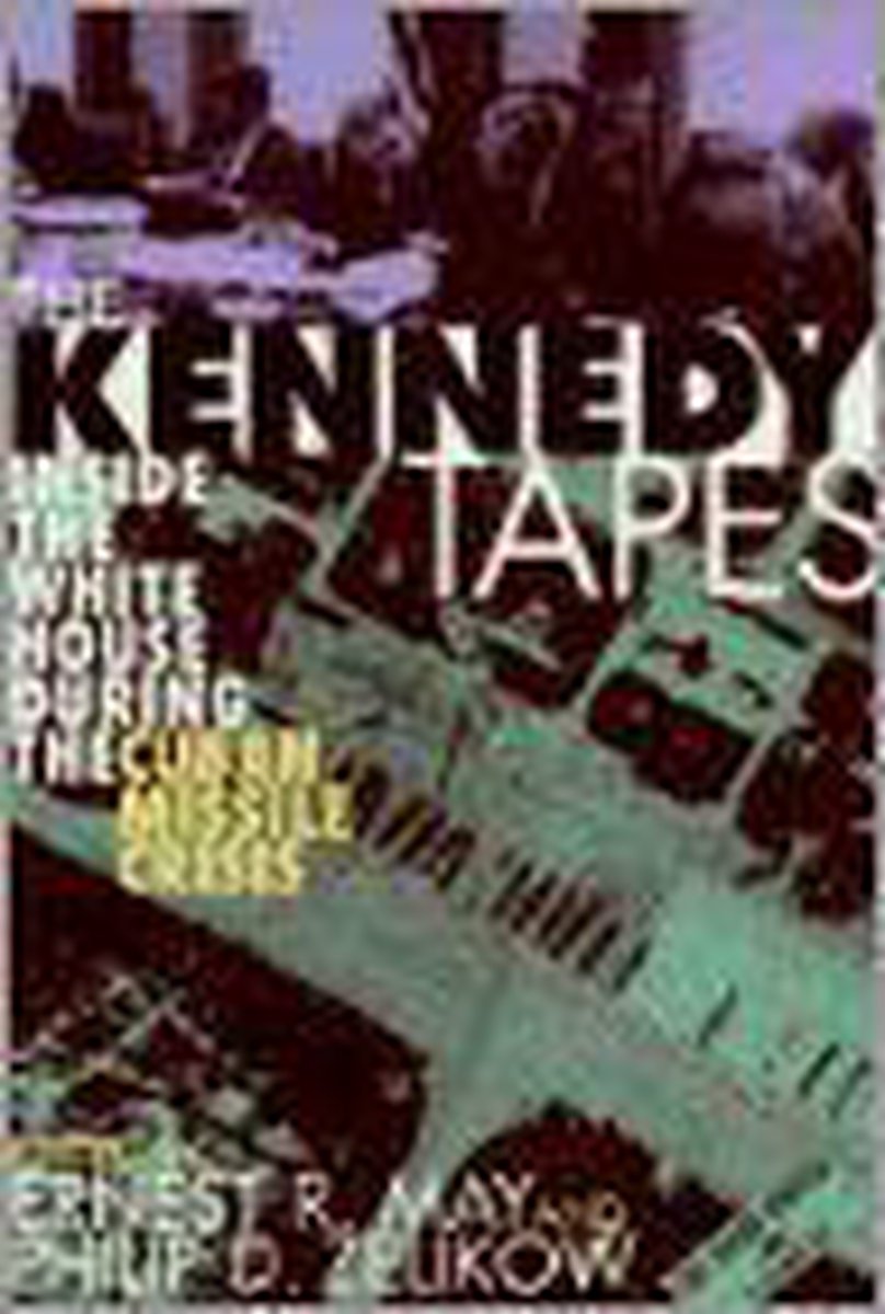 Ernest May The Kennedy Tapes