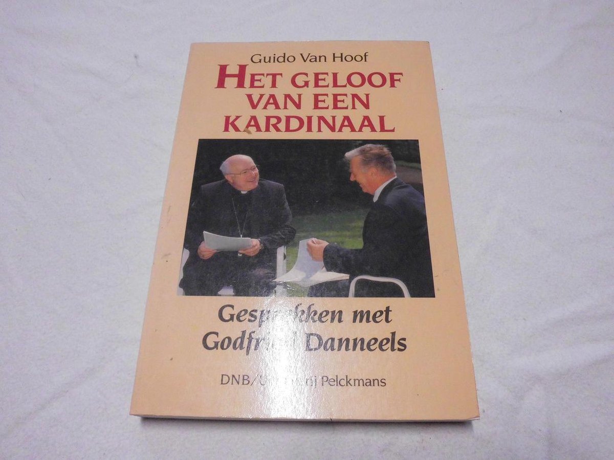 Het geloof van een kardinaal: gesprekken met Godfried Danneels