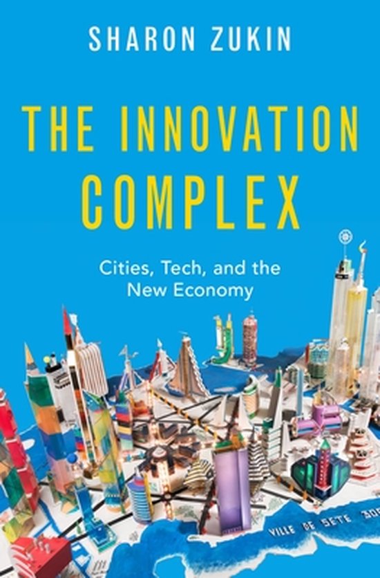 Sharon Zukin The Innovation Complex thumbnail