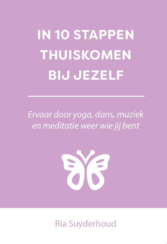 IN 10 STAPPEN THUISKOMEN BIJ JEZELF / 10 stappen