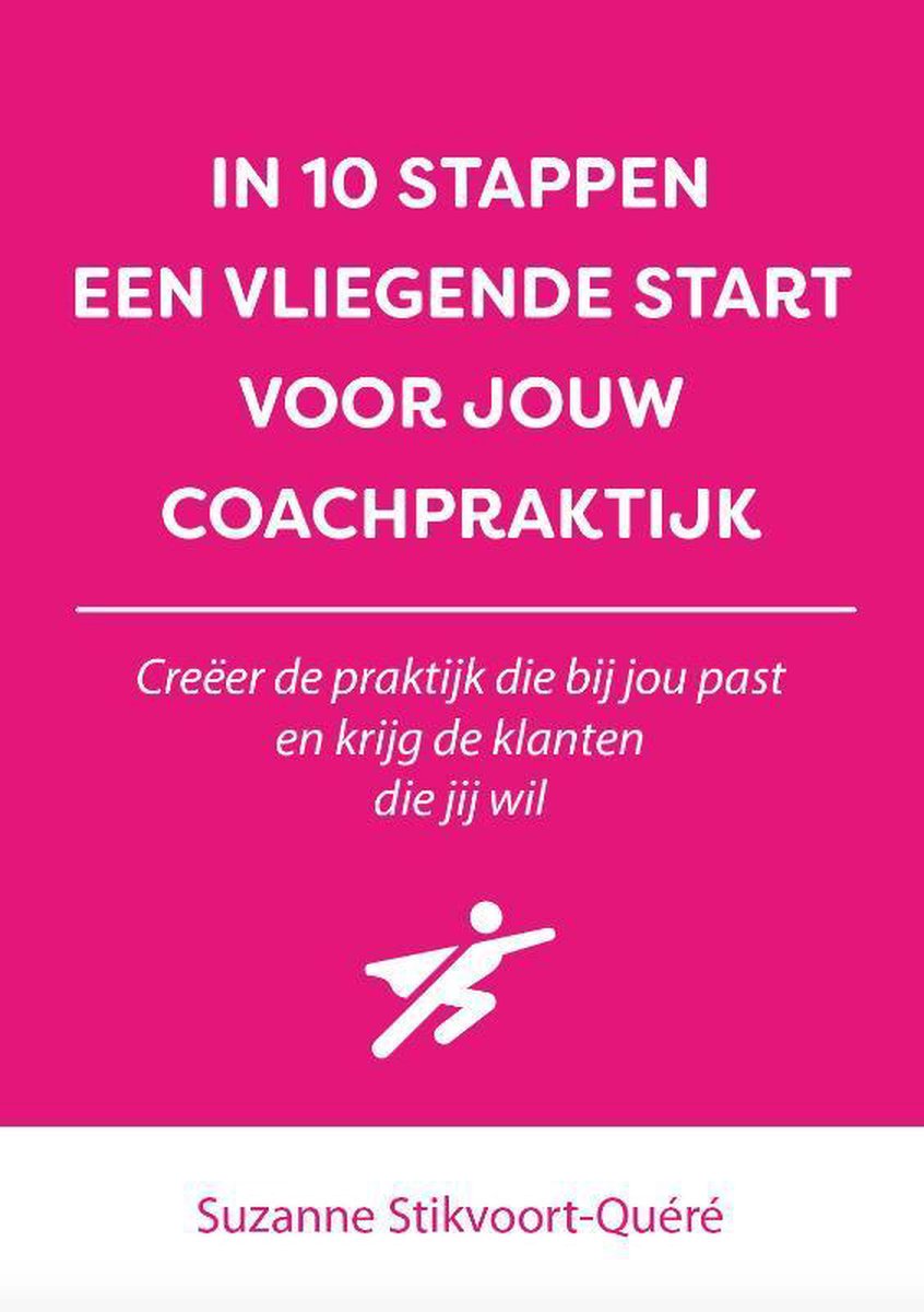 In 10 stappen een vliegende start voor jouw coachpraktijk / In 10 stappen