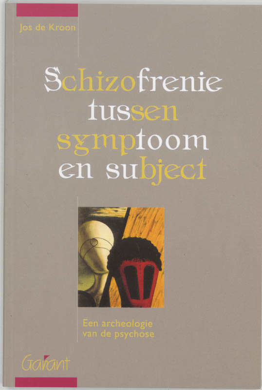 J. de Kroon Schizofrenie Tussen Symptoom En Subject.