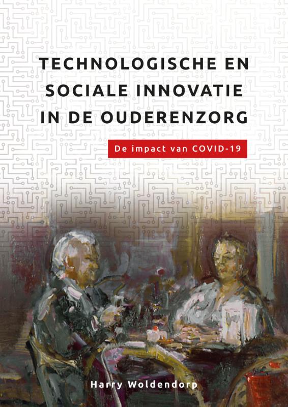 De organisatie van zorg  -   Technologische en sociale innovatie in de ouderenzorg.