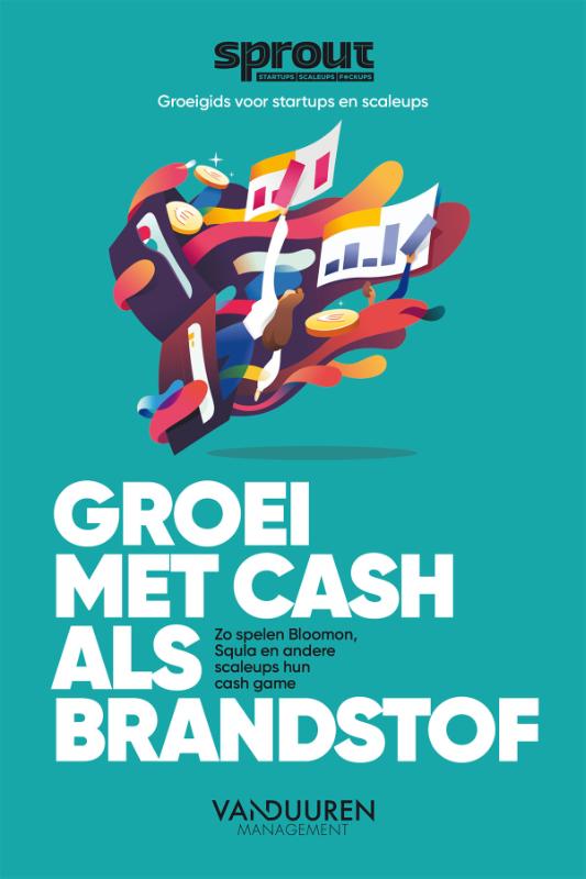 Team Sprout Groei Met Cash Als Brandstof / Sprout Groeigids Voor Startups En Scaleups