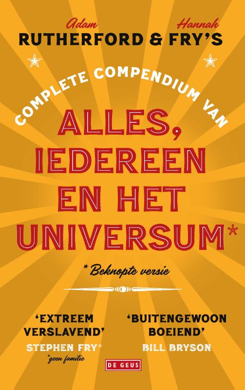 Adam Rutherford & Hannah Fry's Complete Compendium Van Alles, Iedereen En Het Universum*