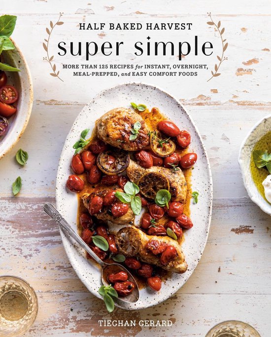 boekenbalie_9780525577072_cover Half Baked Harvest Super Simple 125 Recipes for Instant, Overnight, MealPrepped, and Easy Comfort Foods 150 Recipes for Instant, Overnight, MealPrepped, and Easy Comfort Foods