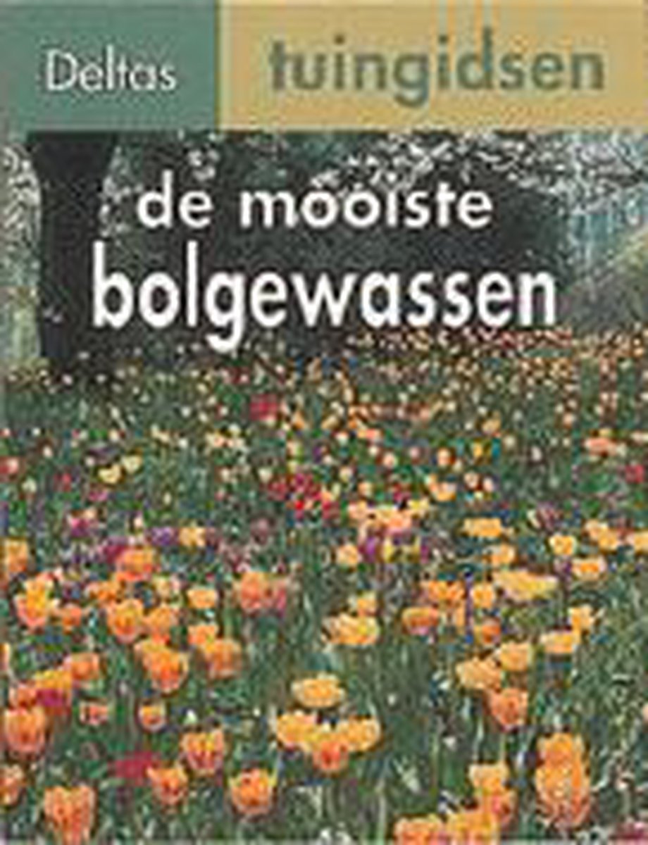 boekenbalie_9789024360369_cover De mooiste bolgewassen / Deltas tuingidsen