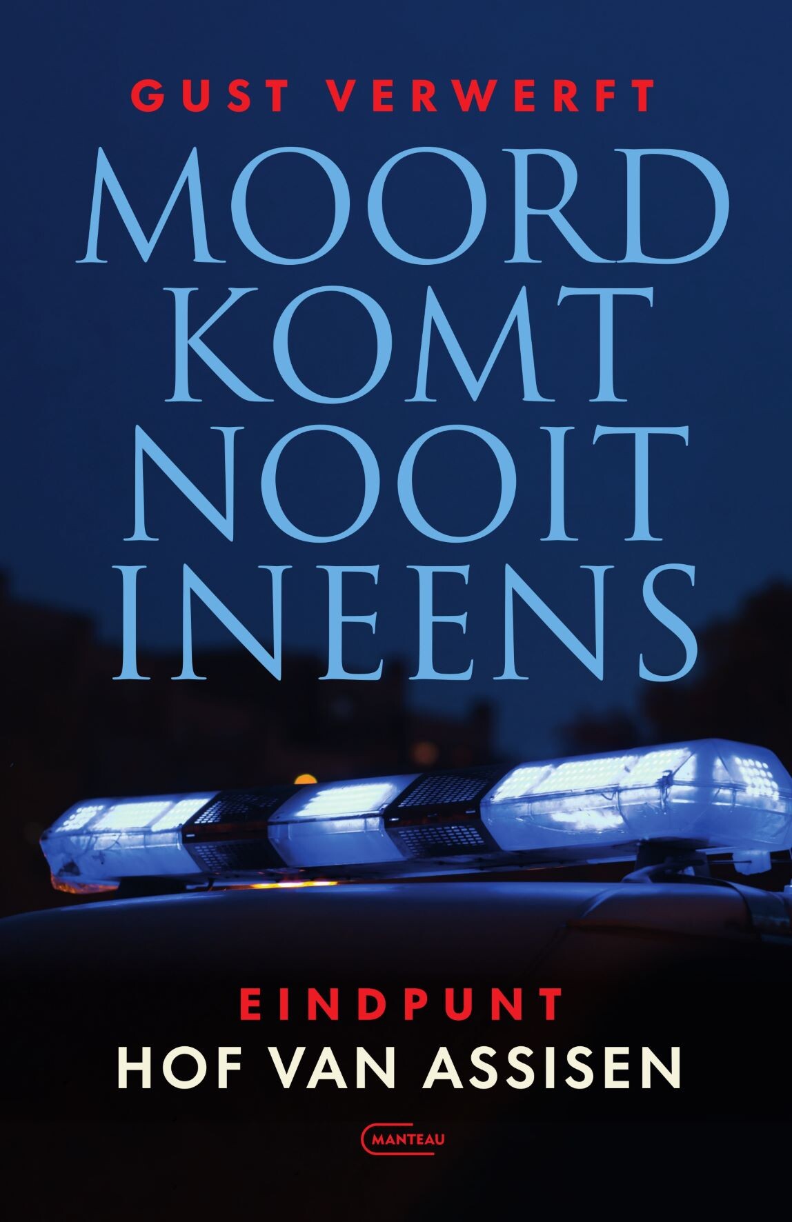 Gust Verwerft Moord Komt Nooit Ineens