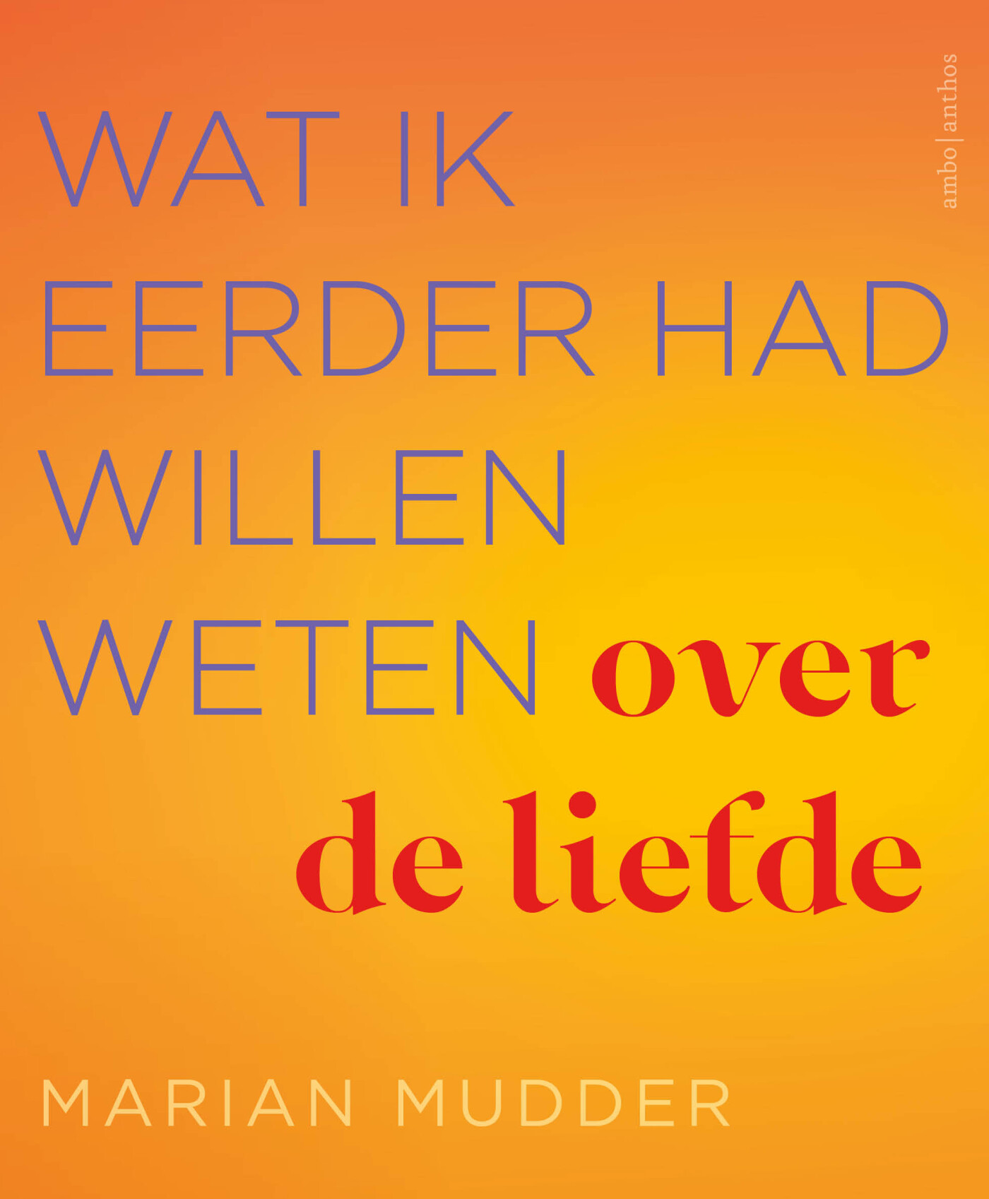 Wat ik eerder had willen weten over de liefde