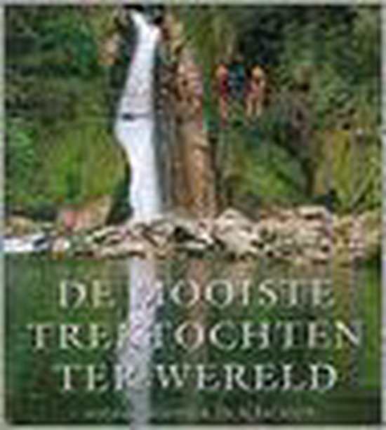 MOOISTE TREKTOCHTEN VAN DE WERELD,DE