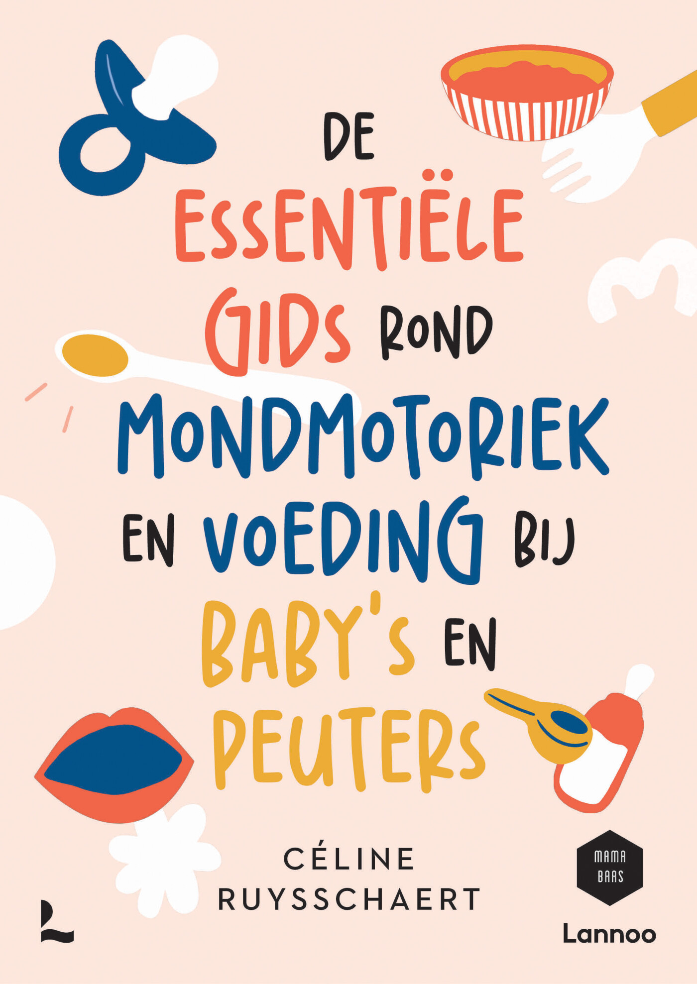 De essentiële gids over mondmotoriek en voeding bij baby's en peuters / Mama Baas